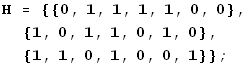 H = {{0, 1, 1, 1, 1, 0, 0}, {1, 0, 1, 1, 0, 1, 0}, {1, 1, 0, 1, 0, 0, 1}} ;